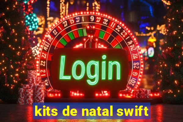 kits de natal swift